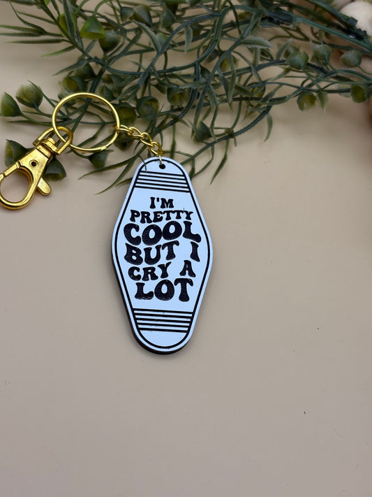 I'm Pretty Cool But I Cry A Lot Motel Style Keychain