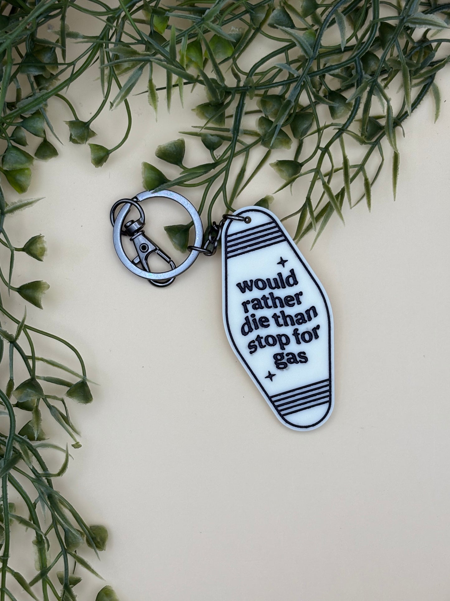 Would Rather Die Than Stop For Gas Motel Style Keychain