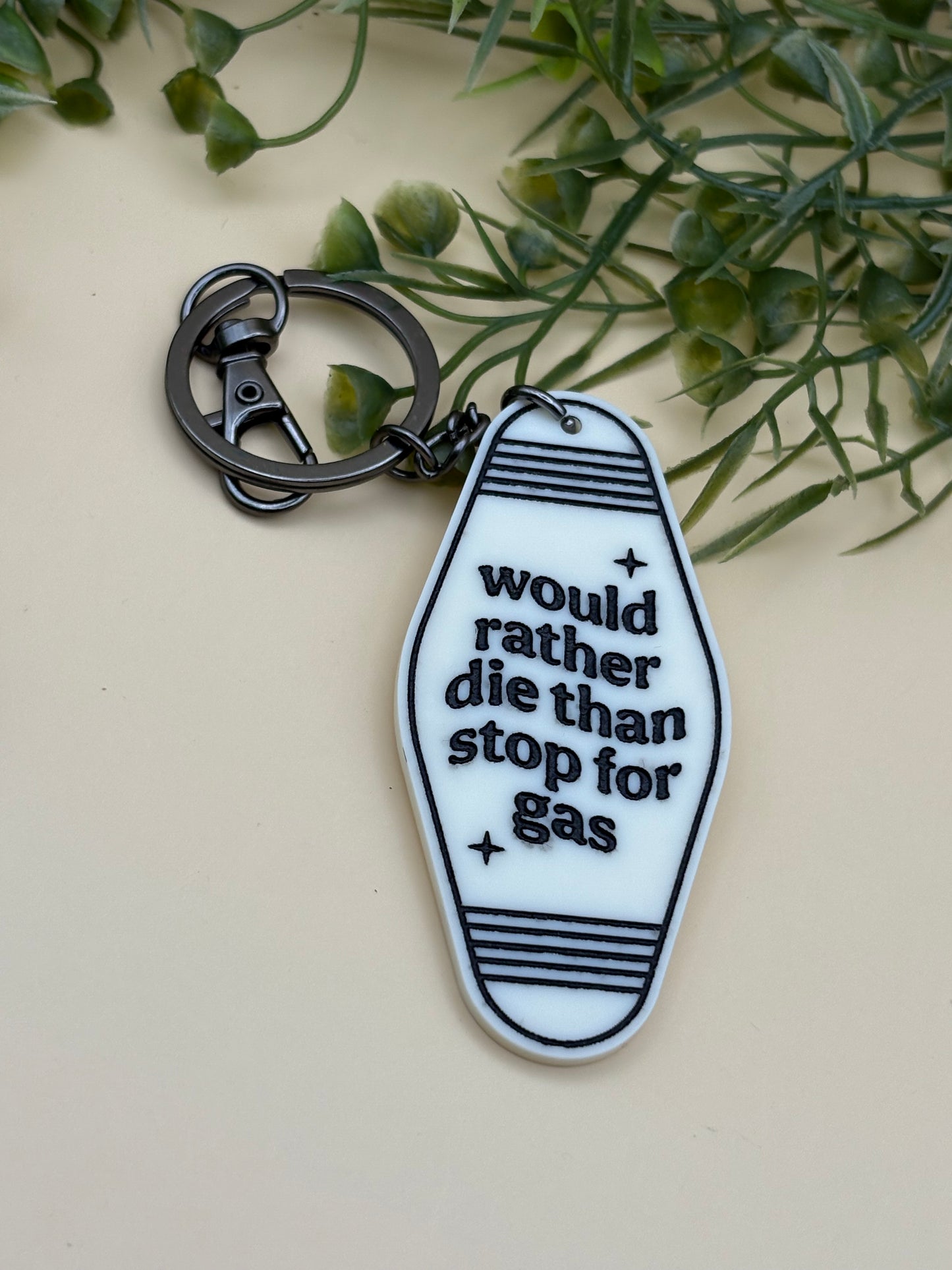 Would Rather Die Than Stop For Gas Motel Style Keychain