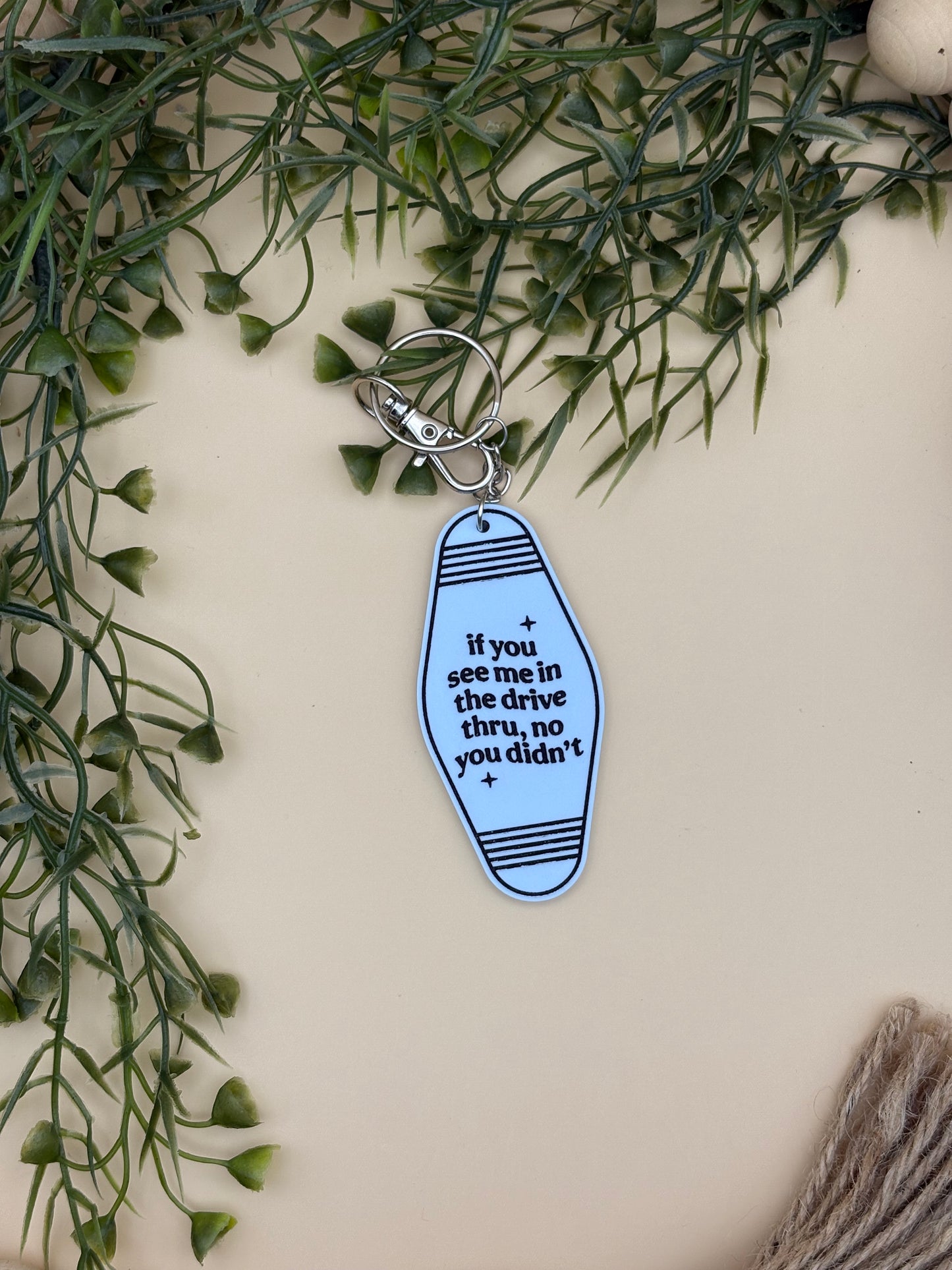 If You See Me In The Drive Thru, No You Didn't Motel Style Keychain