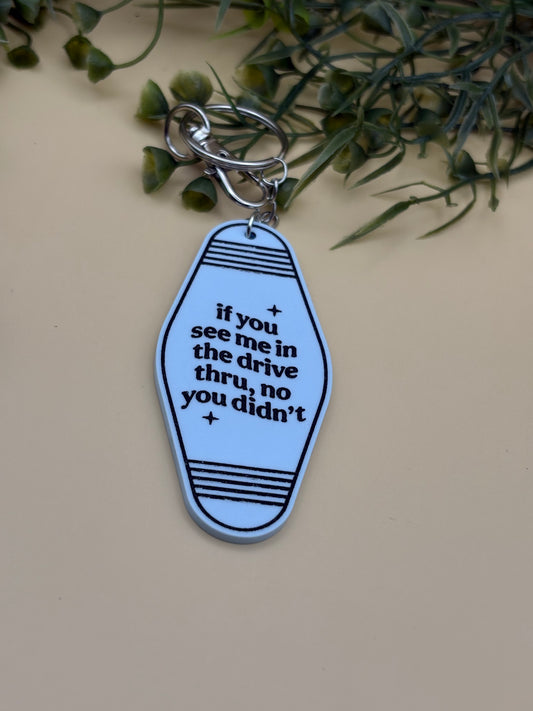 If You See Me In The Drive Thru, No You Didn't Motel Style Keychain