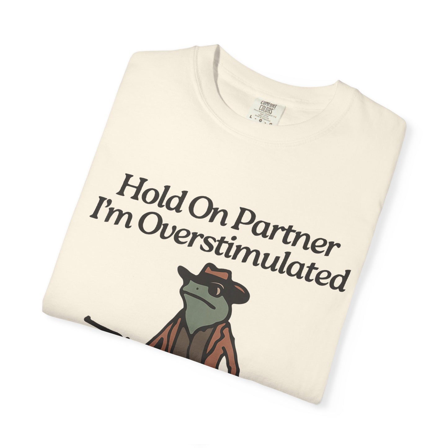 Hold On Partner, I'm Overstimulated T-Shirt | Whimsical Cowboy Frog T-Shirt | Funny Tees, Unisex Graphic Tee, Casual Wear, Gift for Him/Her