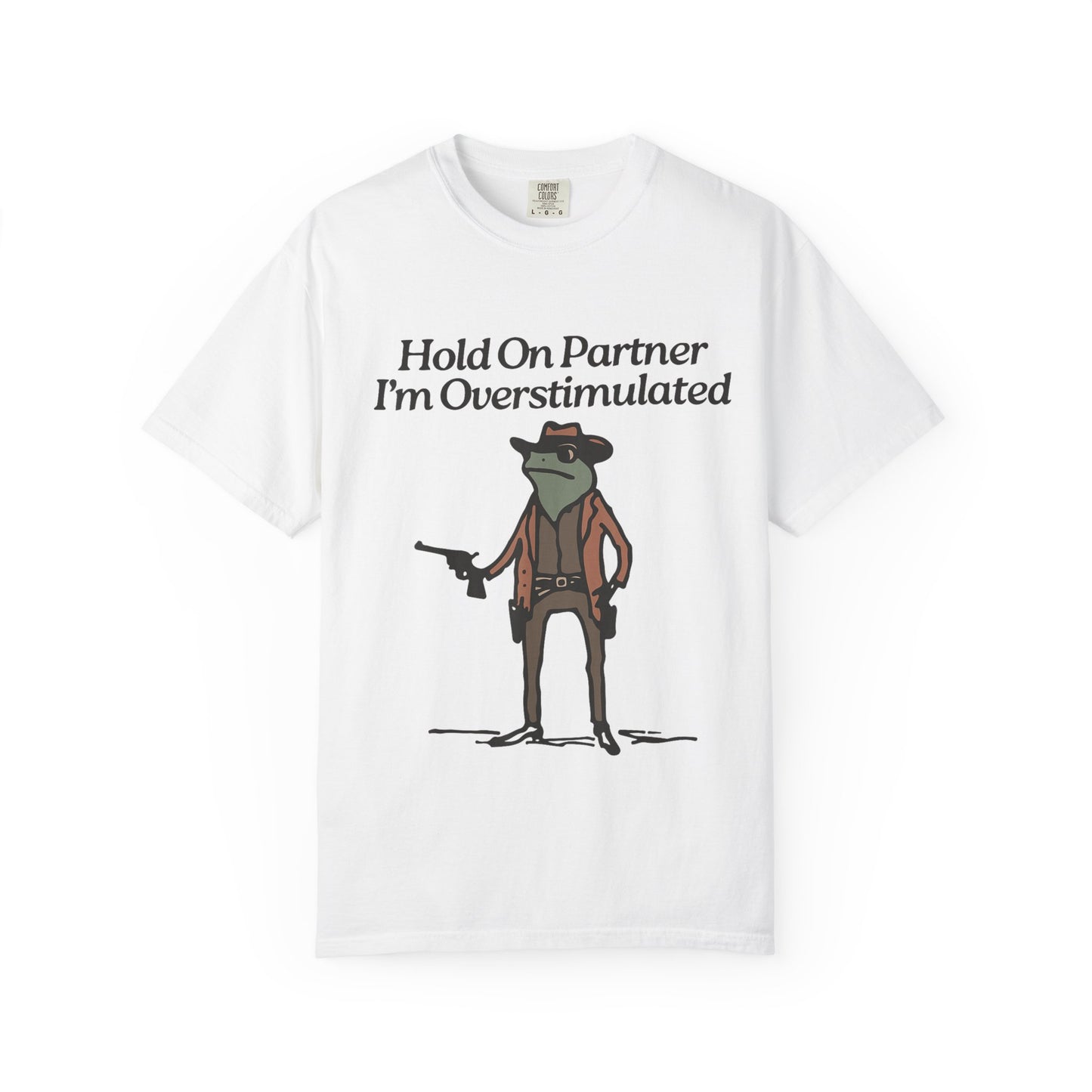 Hold On Partner, I'm Overstimulated T-Shirt | Whimsical Cowboy Frog T-Shirt | Funny Tees, Unisex Graphic Tee, Casual Wear, Gift for Him/Her