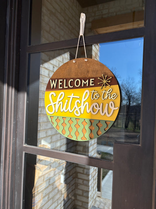 Welcome To The Shit Show Door Hanger Sign