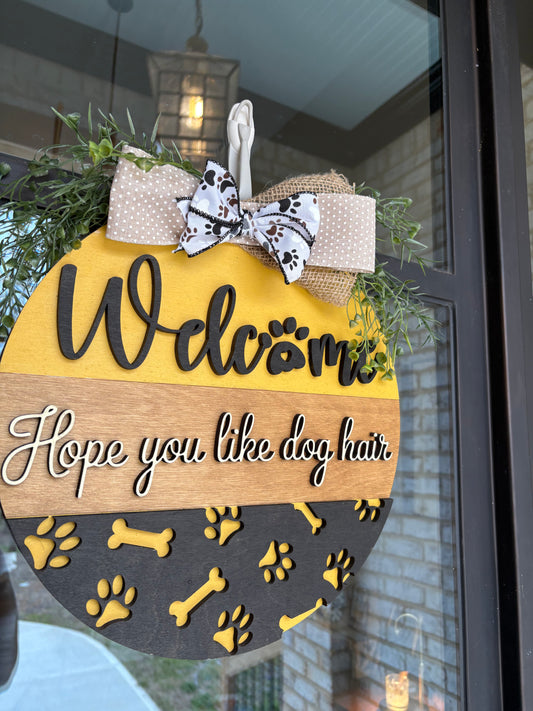 Welcome - I hope you like dog hair Door Hanger Sign